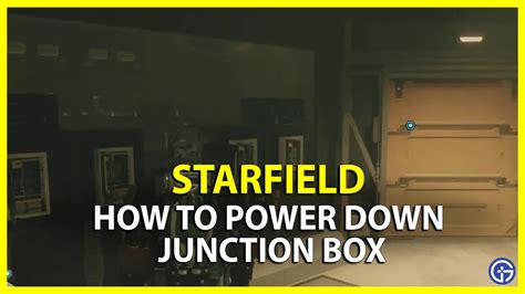 power down the junction box doesn't work starfield|starfield turn right turn left.